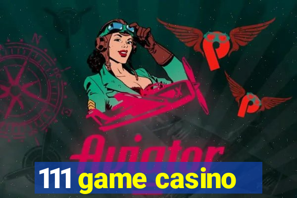 111 game casino